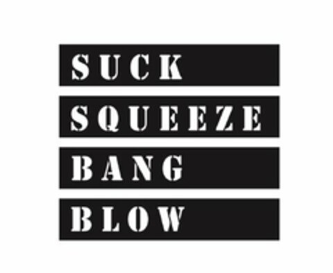 SUCK SQUEEZE BANG BLOW Logo (USPTO, 11.10.2016)