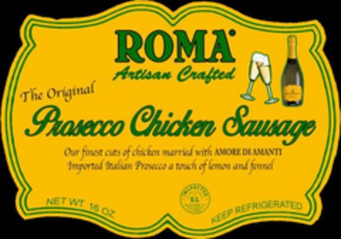 ROMA ARTISAN CRAFTED THE ORIGINAL PROSECCO CHICKEN SAUSAGE OUR FINEST CUTS OF CHICKEN MARRIED WITH AMORE DIAMANTI IMPORTED ITALIAN PROSECCO A TOUCH OF LEMON AND FENNEL Logo (USPTO, 20.10.2017)