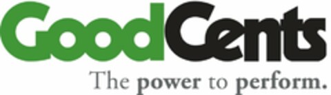 GOODCENTS THE POWER TO PERFORM. Logo (USPTO, 03/21/2011)