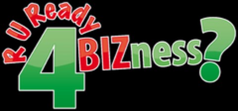 R U READY 4BIZNESS? Logo (USPTO, 20.11.2011)