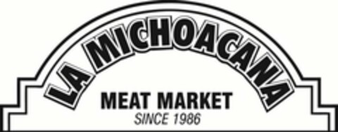 LA MICHOACANA MEAT MARKET SINCE 1986 Logo (USPTO, 22.11.2013)