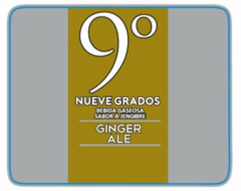 9º NUEVE GRADOS BEBIDA GASEOSA SABOR A JENGIBRE GINGER ALE Logo (USPTO, 12.11.2019)