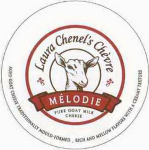 LAURA CHENEL'S CHÈVRE MÉLODIE PURE GOAT MILK CHEESE AGED GOAT CHEESE TRADITIONALLY MOULD-FORMED. RICH AND MELLOW FLAVORS WITH A CREAMY TEXTURE Logo (USPTO, 13.10.2009)