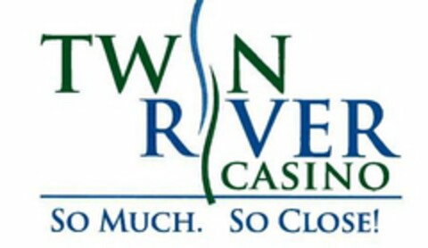 TWIN RIVER CASINO SO MUCH. SO CLOSE! Logo (USPTO, 14.04.2011)