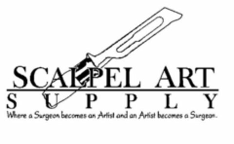 SCALPEL ART SUPPLY WHERE A SURGEON BECOMES AN ARTIST AND AN ARTIST BECOMES A SURGEON Logo (USPTO, 05/05/2011)