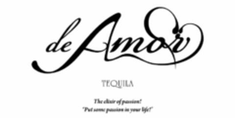 DE AMOR TEQUILA THE ELIXIR OF PASSION! "PUT SOME PASSION IN YOUR LIFE!" Logo (USPTO, 02/22/2013)