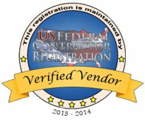 US FEDERAL CONTRACTOR REGISTRATION VERIFIED VENDOR THIS REGISTRATION IS MAINTAINED BY 2013 - 2014 Logo (USPTO, 06.06.2013)