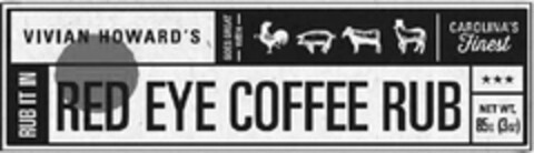 VIVIAN HOWARD'S GOES GREAT WITH CAROLINA'S FINEST RUB IT IN RED EYE COFFEE RUB NET WT. 85G (3OZ) Logo (USPTO, 16.06.2016)