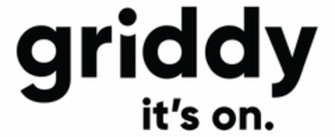 GRIDDY IT'S ON. Logo (USPTO, 03.01.2017)