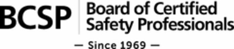 BCSP BOARD OF CERTIFIED SAFETY PROFESSIONALS - SINCE 1969 - Logo (USPTO, 08/29/2018)