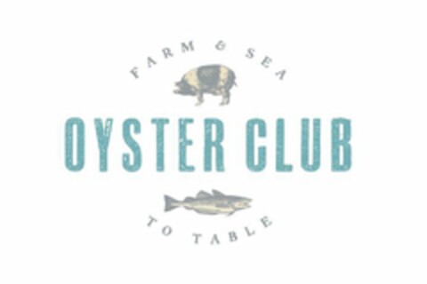 FARM & SEA OYSTER CLUB TO TABLE Logo (USPTO, 03.10.2019)