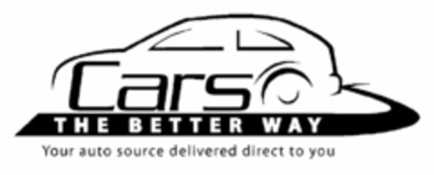 CARS THE BETTER WAY YOUR AUTO SOURCE DELIVERED DIRECT TO YOU Logo (USPTO, 06/29/2009)