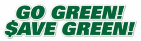 GO GREEN! $AVE GREEN! Logo (USPTO, 02.10.2009)
