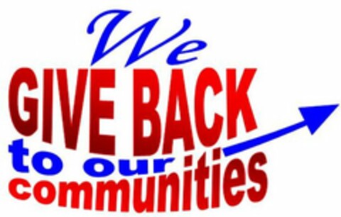 WE GIVE BACK TO OUR COMMUNITIES Logo (USPTO, 07/08/2010)