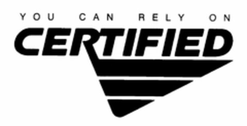 YOU CAN RELY ON CERTIFIED Logo (USPTO, 25.10.2011)