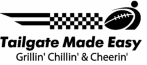 TAILGATE MADE EASY GRILLIN' CHILLIN' & CHEERIN' Logo (USPTO, 11/07/2011)