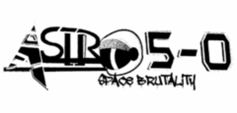 ASTRO 5-0 SPACE BRUTALITY Logo (USPTO, 02/06/2012)