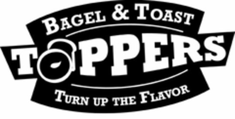 BAGEL & TOAST TOPPERS TURN UP THE FLAVOR Logo (USPTO, 03.08.2012)