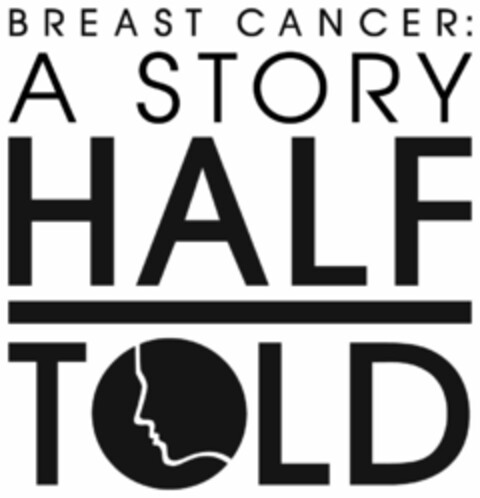 BREAST CANCER: A STORY HALF TOLD Logo (USPTO, 27.02.2015)