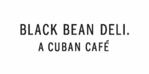 BLACK BEAN DELI. A CUBAN CAFÉ Logo (USPTO, 20.08.2015)