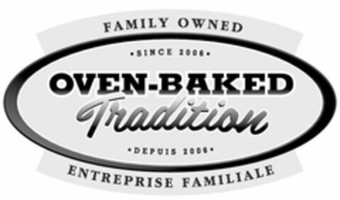 FAMILY OWNED · SINCE 2006 · OVEN-BAKED TRADITION  · DEPUIS 2006 · ENTREPRISE FAMILIALE Logo (USPTO, 10.02.2016)