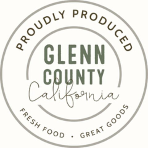 PROUDLY PRODUCED GLENN COUNTY CALIFORNIA FRESH FOOD  ·  GREAT GOODS Logo (USPTO, 01.09.2016)