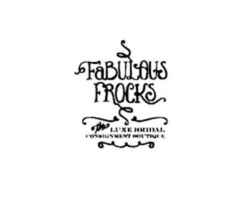 FABULOUS FROCKS THE LUXE BRIDAL CONSIGNMENT BOUTIQUE Logo (USPTO, 02/13/2012)