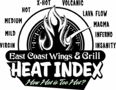 VIRGIN MILD MEDIUM HOT X-HOT VOLCANIC LAVA FLOW MAGMA INFERNO INSANITY EAST COAST WINGS & GRILL HEAT INDEX HOW HOT IS TOO HOT? Logo (USPTO, 14.07.2012)