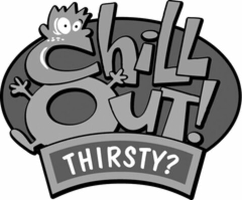CHILL OUT! THIRSTY? Logo (USPTO, 18.06.2013)