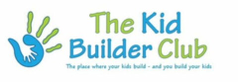 THE KID BUILDER CLUB THE PLACE WHERE YOUR KIDS BUILD - AND YOU BUILD YOUR KIDS Logo (USPTO, 02.07.2015)