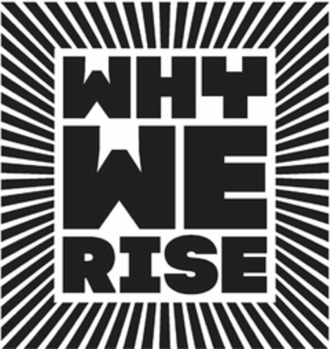 WHY WE RISE Logo (USPTO, 17.01.2020)