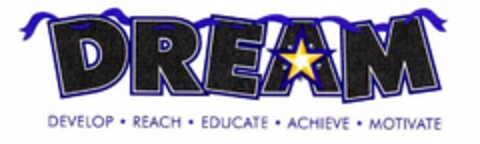 DREAM DEVELOP REACH EDUCATE ACHIEVE MOTIVATE Logo (USPTO, 30.03.2012)