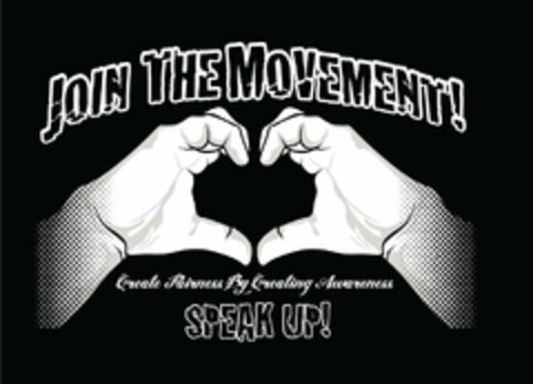 JOIN THE MOVEMENT! CREATE FAIRNESS BY CREATING AWARENESS SPEAK UP! Logo (USPTO, 18.05.2012)