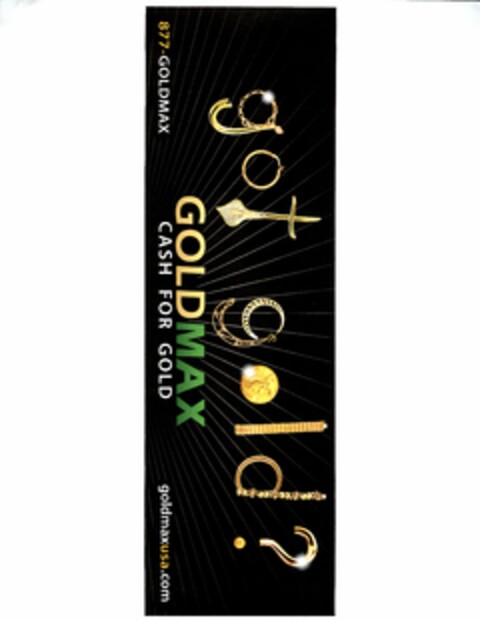 GOT GOLD? 877-GOLDMAX GOLDMAX CASH FOR GOLD GOLDMAXUSA.COM Logo (USPTO, 25.05.2012)