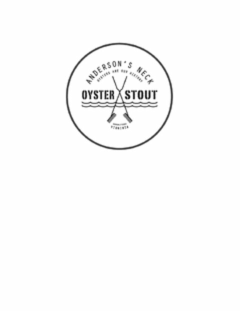 OYSTER STOUT ANDERSON'S NECK OYSTERS ARE OUR HISTORY SHACKLEFORDS VIRGINIA Logo (USPTO, 16.07.2012)