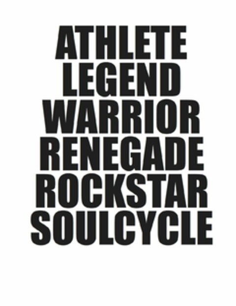 ATHLETE LEGEND WARRIOR RENEGADE ROCKSTAR SOULCYCLE Logo (USPTO, 13.08.2015)
