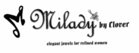 M MILADY BY CLOVER ELEGANT JEWELS FOR REFINED WOMEN Logo (USPTO, 12/16/2009)