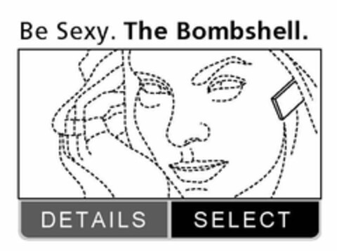 BE SEXY. THE BOMBSHELL. DETAILS SELECT Logo (USPTO, 07.04.2010)