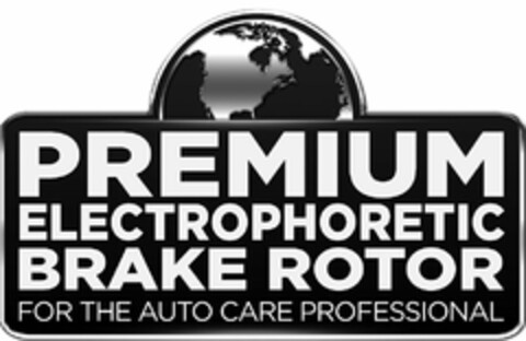 PREMIUM ELECTROPHORETIC BRAKE ROTOR FORTHE AUTO CARE PROFESSIONAL Logo (USPTO, 17.10.2014)