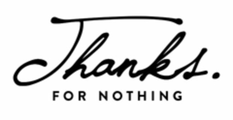 THANKS. FOR NOTHING Logo (USPTO, 07/01/2017)