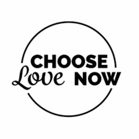 CHOOSE LOVE NOW Logo (USPTO, 04/09/2019)