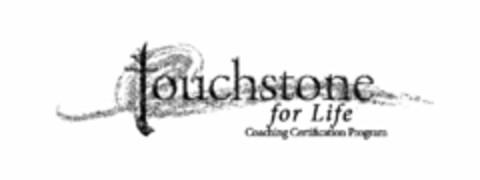 TOUCHSTONE FOR LIFE COACHING CERTIFICATION PROGRAM Logo (USPTO, 02/09/2009)