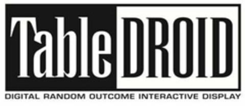 TABLE DROID DIGITAL RANDOM OUTCOME INTERACTIVE DISPLAY Logo (USPTO, 01/05/2010)