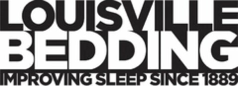 LOUISVILLE BEDDING IMPROVING SLEEP SINCE 1889 Logo (USPTO, 07.04.2010)