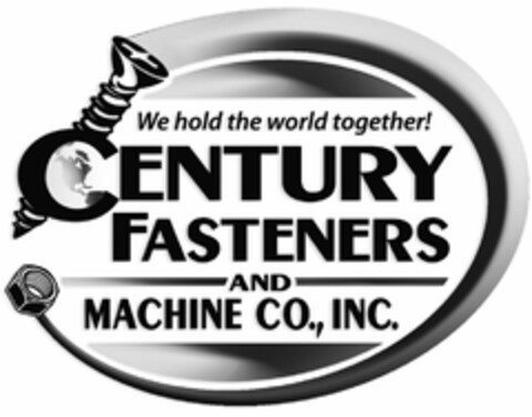 CENTURY FASTENERS AND MACHINE CO., INC. WE HOLD THE WORLD TOGETHER! Logo (USPTO, 04/08/2010)