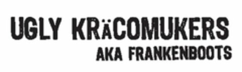 UGLY KRÄCOMUKERS AKA FRANKENBOOTS Logo (USPTO, 29.05.2013)