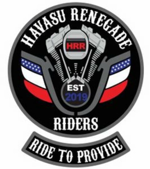 HAVASU RENEGADE RIDERS EST 2019 RIDE TO PROVIDE HRR Logo (USPTO, 22.06.2020)