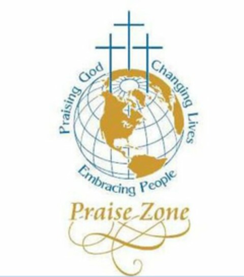 PRAISE ZONE PRAISING GOD CHANGING LIVES EMBRACING PEOPLE Logo (USPTO, 10.04.2011)