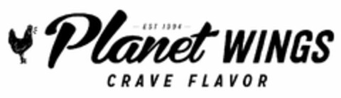 PLANET WINGS - EST 1994 -  CRAVE FLAVOR Logo (USPTO, 14.06.2016)