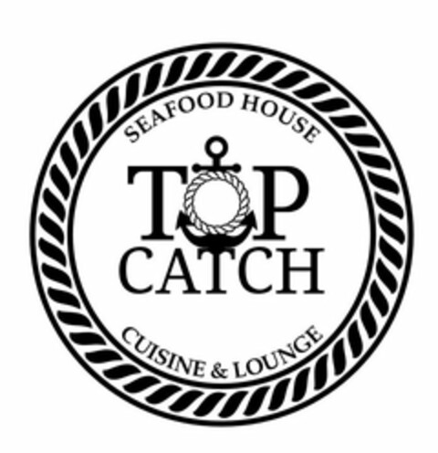 TOP CATCH SEAFOOD HOUSE CUISINE & LOUNGE Logo (USPTO, 11/03/2016)